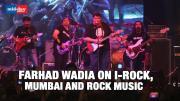 In conversation with I-Rock founder Farhad Wadia about the festival, Mumbai and rock music